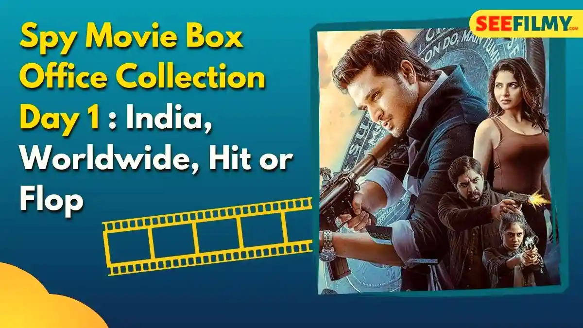 Spy Movie Box Office Collection Day 1 & Budget, Hit or Flop, Cast, Release Date