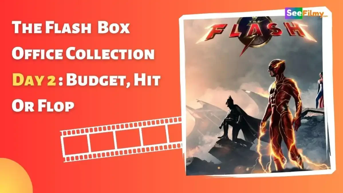 The Flash Box Office Collection Day 2 : Budget, Hit Or Flop, Cast, Release Date