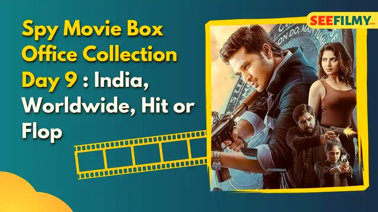 Spy Movie Box Office Collection Day 9 & Budget, Hit or Flop, Cast, Release Date