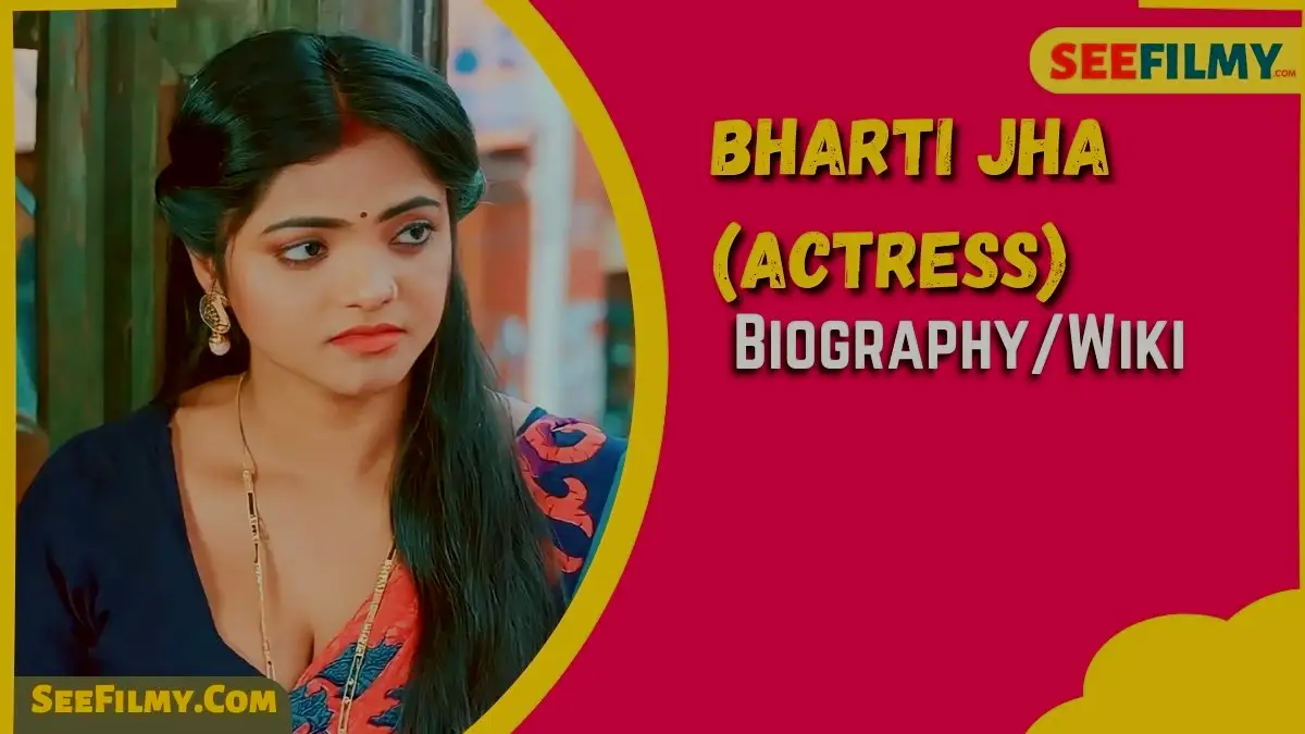 Bharti Jha Biography, Age, Height, Boyfriend, Bhojpuri Movie, Net Worth