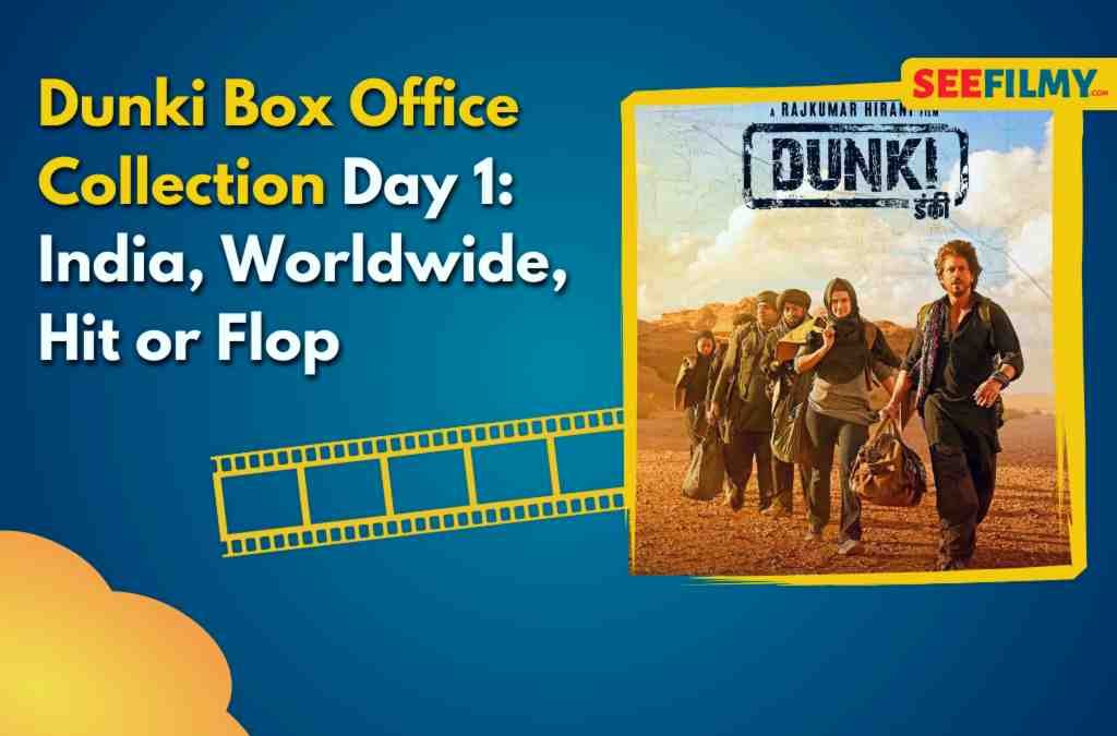 Dunki Box Office Collection Day 1: Budget, Hit or Flop, Cast, Release Date