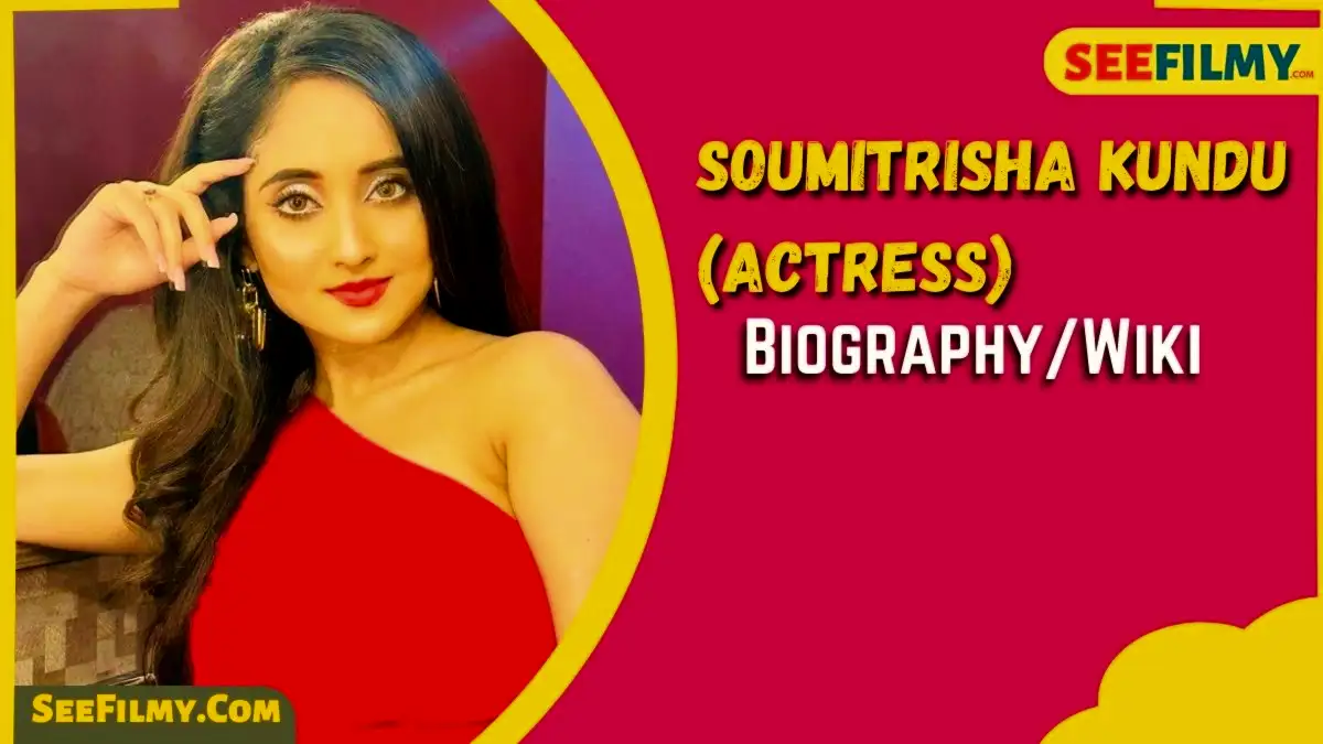 Soumitrisha Kundu Biography, Age, Height, Boyfriend, Movies and TV Shows, Net Worth